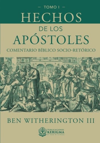 Hechos de Los Apóstoles Un Comentario Socio-Retórico Volumen I