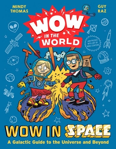Wow in the World: Wow in Space A Galactic Guide to the Universe and Beyond