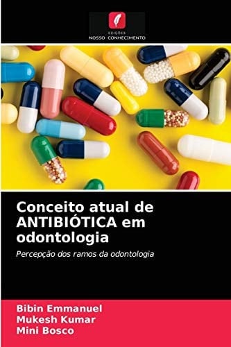 Conceito atual de ANTIBIÓTICA em odontologia: Percepção dos ramos da odontologia (Portuguese Edition)