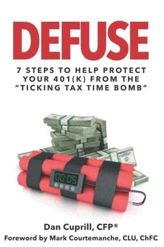 Defuse: 7 Steps to Help Protect Your 401(k) from the “Ticking Tax Time Bomb”