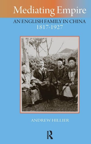 Mediating Empire An English Family in China, 1817-1927