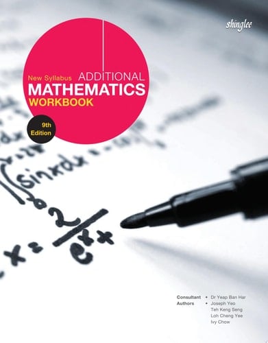 New Syllabus Additional Mathematics Workbook 9th Edition
