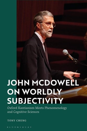 John McDowell on Worldly Subjectivity Oxford Kantianism Meets Phenomenology and Cognitive Sciences