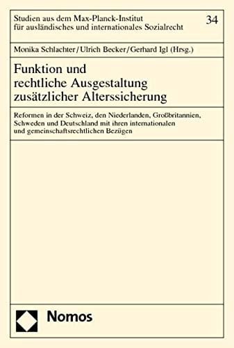 Funktion und rechtliche Ausgestaltung zusätzlicher Alterssicherung Reformen in der Schweiz, den Niederlanden, Grossbritannien, Schweden und Deutschland mit ihren internationalen und gemeinschaftsrechtlichen Bezügen