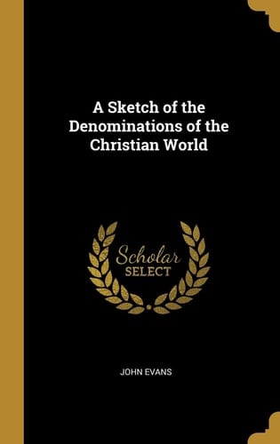 A Sketch of the Denominations of the Christian World