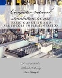 Computer Network Simulation in Ns2 : Basic Concepts and Protocols Implementation