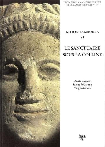 Kition-Bamboula: Le sanctuaire sous la colline