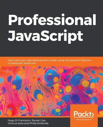 Professional JavaScript Fast-Track Your Web Development Career Using the Powerful Features of Advanced JavaScript