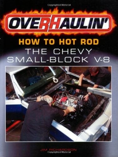 Overhaulin' How to Hot Rod the Chevy Small-Block