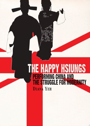 The Happy Hsiungs Performing China and the Struggle for Modernity