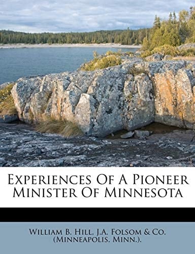 Experiences Of A Pioneer Minister Of Minnesota