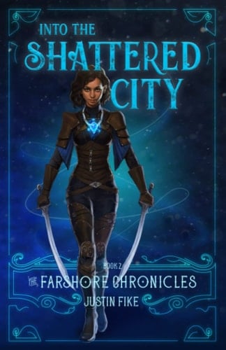 Into The Shattered City: The Farshore Chronicles, Book 2