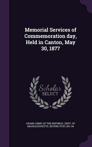 Memorial Services of Commemoration Day, Held in Canton, May 30, 1877