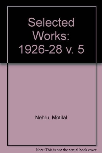 Selected Works of Motilal Nehru 1926-1928
