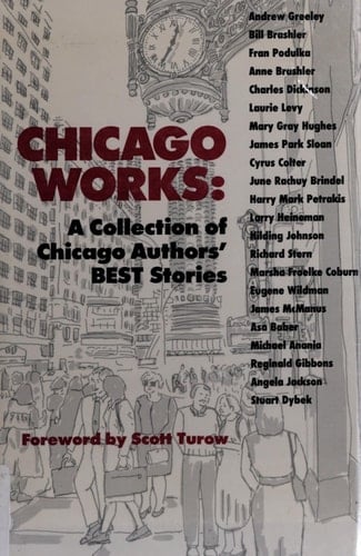 Chicago Works A Collection of Chicago Authors' Best Stories