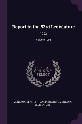 Report to the 53rd Legislature 1993; Volume 1993