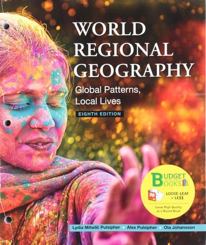 Loose-Leaf Version for World Regional Geography Global Patterns, Local Lives
