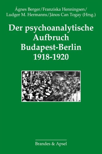 Psychoanalytische Aufbruch Budapest-Berlin 1918-1920
