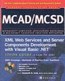 MCAD/MCSD XML Web Services and Server Components Development with Visual Basic .NET Study Guide (exam 70-310)