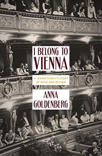 I Belong to Vienna A Jewish Family's Story of Exile and Return