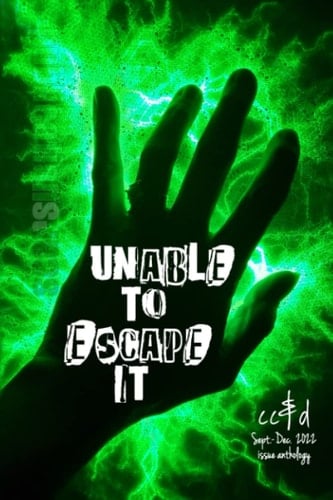 Unable To Escape It: cc&d September-December 2021 issue collection book anthology
