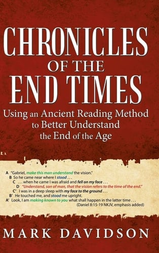 Chronicles of the End Times Using an Ancient Reading Method to Better Understand the End of the Age