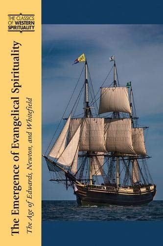 The Emergence of Evangelical Spirituality The Age of Edwards, Newton, and Whitefield