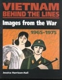 Vietnam Behind the Lines: Images from the War 1965-1975