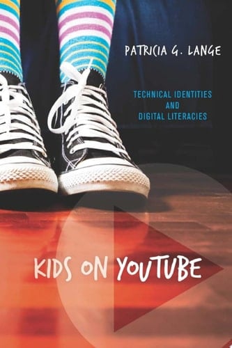 Kids on YouTube Technical Identities and Digital Literacies