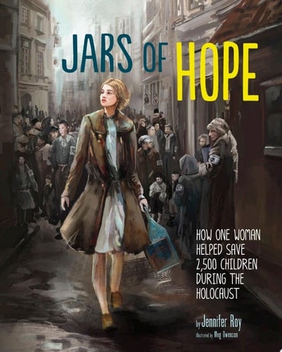 Jars of Hope How One Woman Helped Save 2,500 Children During the Holocaust