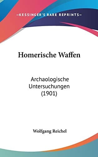 Homerische Waffen: Archaologische Untersuchungen (1901) (German Edition)