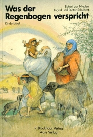 Was der Regenbogen verspricht Kinderbibel : Altes Testament