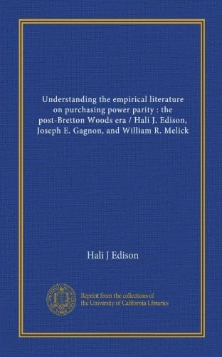 Understanding the empirical literature on purchasing power parity : the post-Bretton Woods era / Hali J. Edison, Joseph E. Gagnon, and William R. Melick
