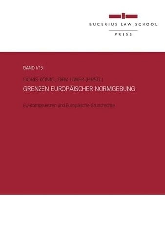 Grenzen europäischer Normgebung EU-Kompetenzen und Europäische Grundrechte