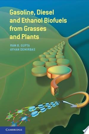 Gasoline, Diesel, and Ethanol Biofuels from Grasses and Plants