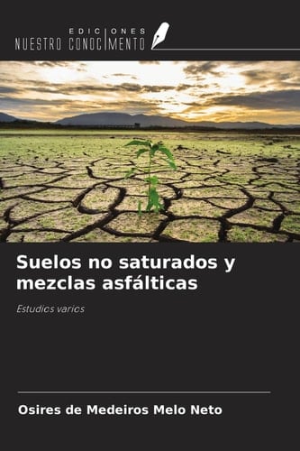 Suelos no saturados y mezclas asfálticas: Estudios varios (Spanish Edition)