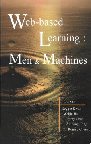 Web-based Learning Men & Machines : Proceedings of the First International Conference on Web-Based Learning in China, ICWL, 2002, Hong Kong, 17-19 August 2002