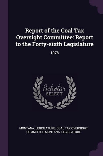Report of the Coal Tax Oversight Committee Report to the Forty-Sixth Legislature: 1978