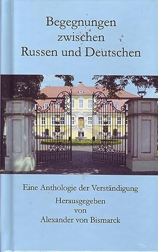 Begegnungen zwischen Russen und Deutschen eine Anthologie der Verständigung
