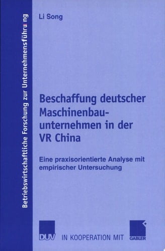 Beschaffung deutscher Maschinenbauunternehmen in der VR China eine praxisorientierte Analyse mit empirischer Untersuchung