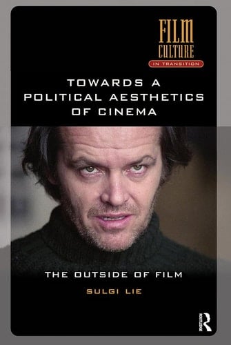 Towards a Political Aesthetics of Cinema - The Outside of Film