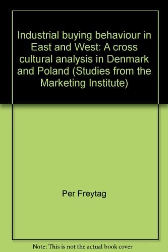 Industrial Buying Behaviour in East and West A Cross Cultural Analysis in Denmark and Poland