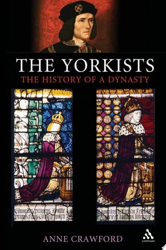 The Yorkists The History of a Dynasty
