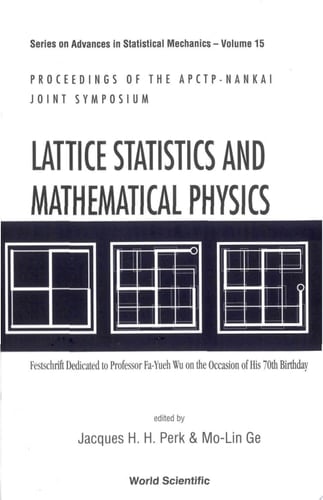 Lattice Statistics and Mathematical Physics Proceedings of the APCTP-NANKAI Joint Symposium : Festschrift Dedicated to Professor Fa-Yueh Wu on the Occasion of His 70th Birthday : Tianjin, China, 7-11 October, 2001