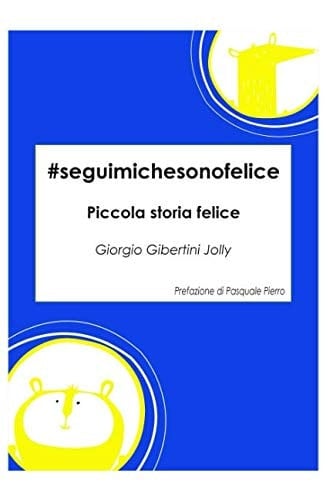 #seguimichesonofelice Piccola Storia Felice