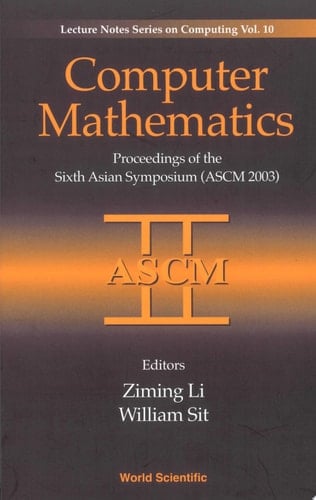 Computer Mathematics Proceedings of the Sixth Asian Symposium (ASCM 2003), Beijing, China, 17-19 April 2003