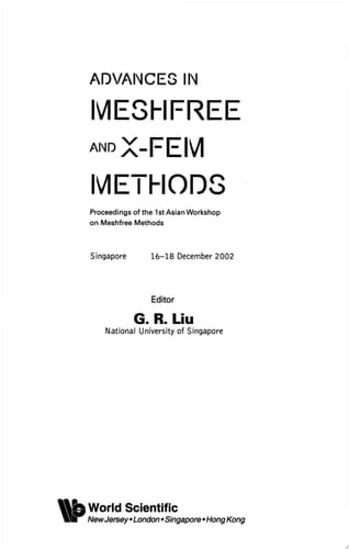 Advances in Meshfree and X-fem Methods Proceedings of the 1 St Asian Workshop on Meshfree Methods, Singapore, 16-18 December, 2002