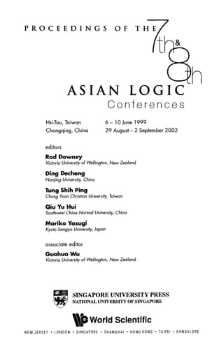 Proceedings of the 7th & 8th Asian Logic Conferences Hsi-Tou, Taiwan, 6-10 June 1999, Chongqing, China, 29 August-2 September 2002