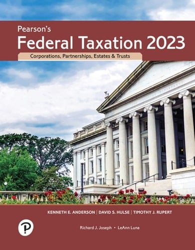 Pearson's Federal Taxation 2023 Corporations, Partnerships, Estates, & Trusts (Pearson+)