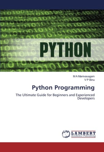 Python Programming: The Ultimate Guide for Beginners and Experienced Developers